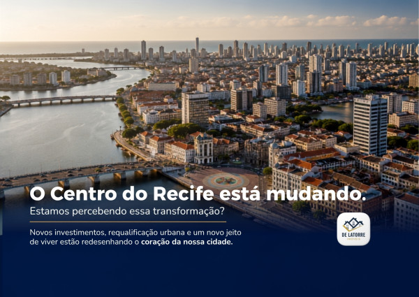 O Centro do Recife está mudando. A pergunta é: estamos percebendo essa transformação?
